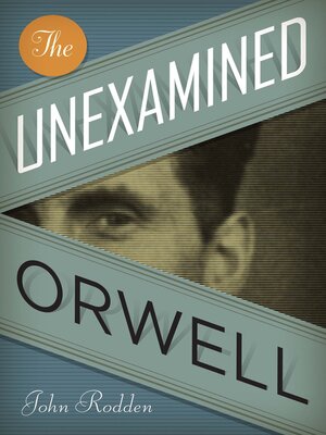 cover image of The Unexamined Orwell